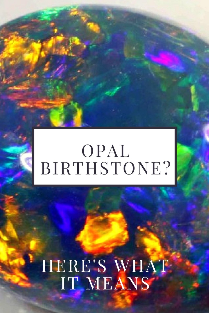 Opal Birthstone Heres What it Means